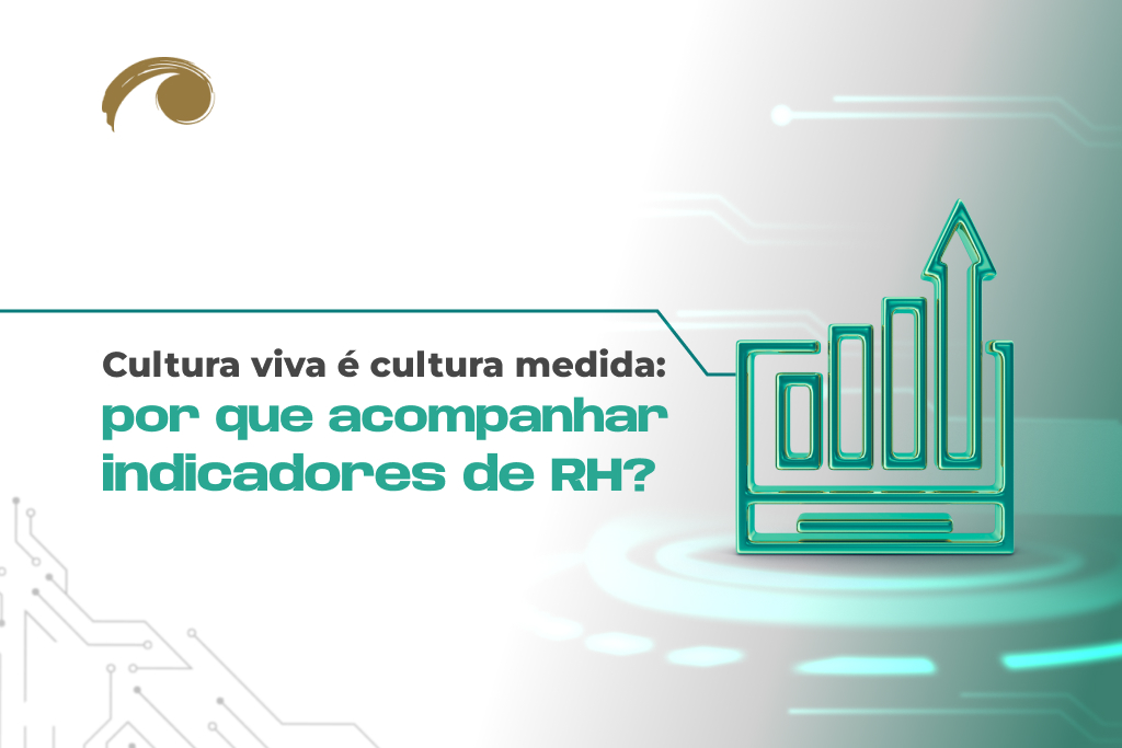 Cultura viva é cultura medida: por que acompanhar indicadores de RH?