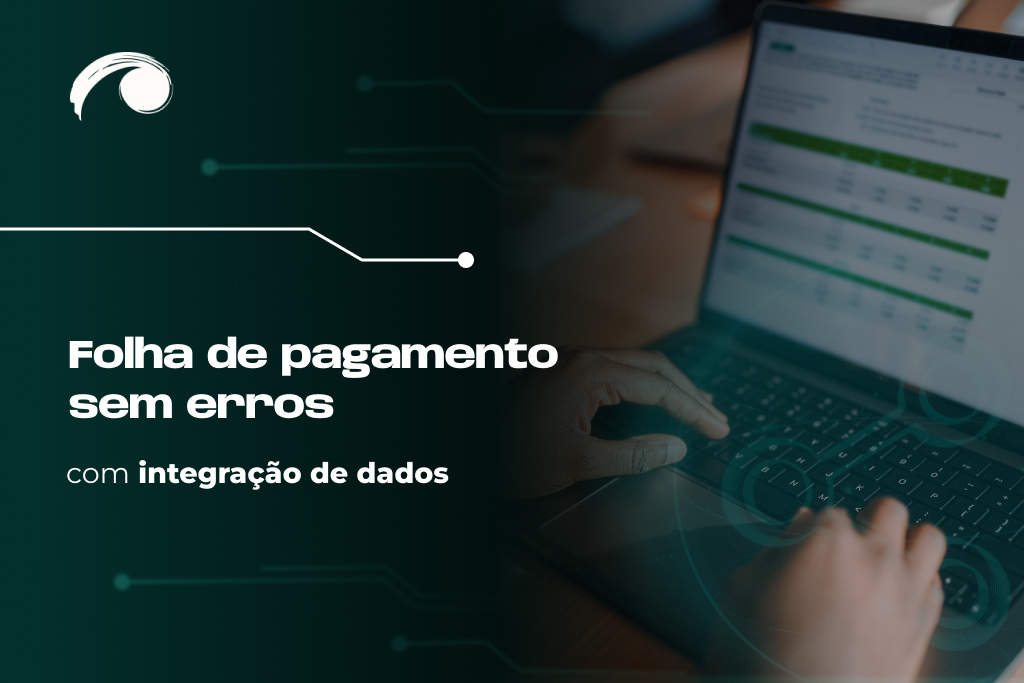 Folha de pagamento sem erros com integração de dados